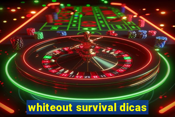 whiteout survival dicas